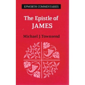 The Epistle Of James by Michael J Townsend